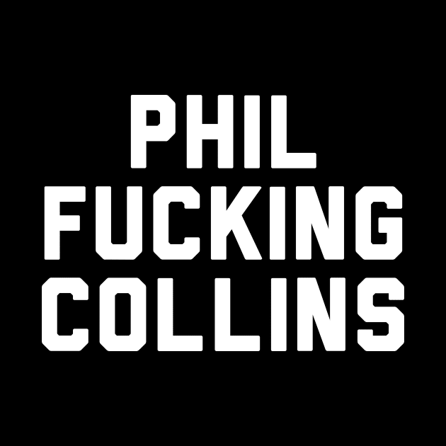 Phil Fucking Collins by Rebus28