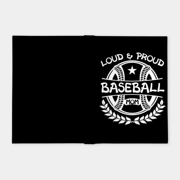 Loud And Proud Baseball Mom Funny Baseball Player Quotes