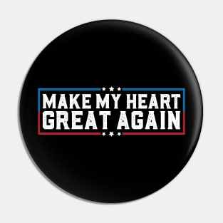 Make My Heart Great Again Funny Open Heart Surgery Recovery Pin