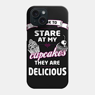 Baking Meme | Funny Its Ok To Stare At My Cupcakes They Are Delicious Graphic Phone Case