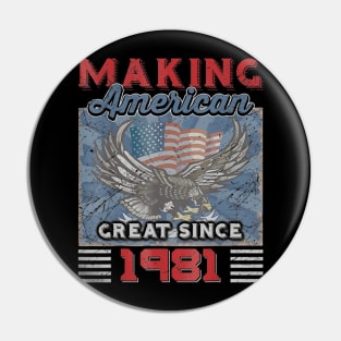 39th Birthday Perfect Gifts Making American Great Since 1981 Pin