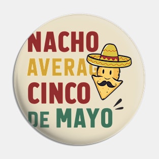 Nacho Average Cinco de mayo Pin