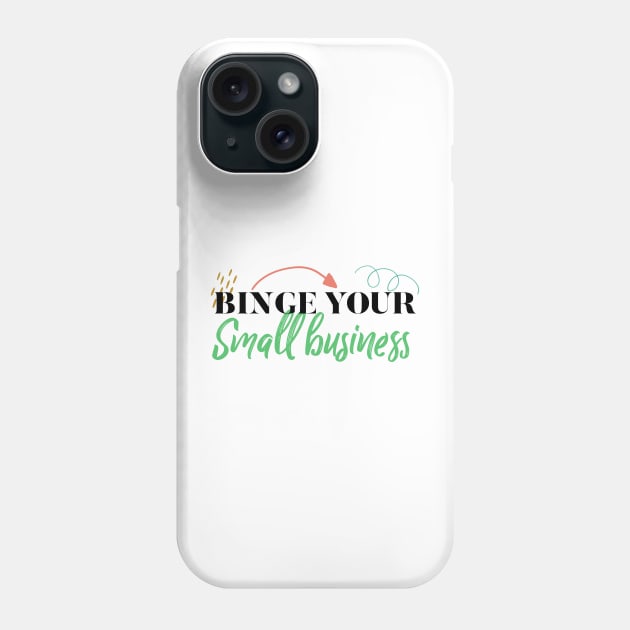 Binge your small business Phone Case by nomadearthdesign