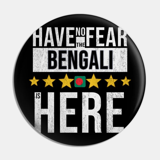 Have No Fear The Bengali Is Here - Gift for Bengali From Bangladesh Pin by Country Flags