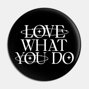 Love what you do Pin