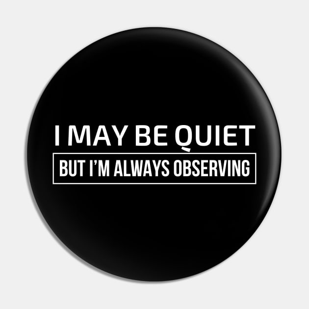 I may be quiet but I’m always observing Pin by domraf