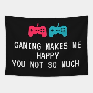 Gaming Makes Me Happy You Not So Much Tapestry