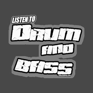 Listen to DRUM and BASS Music Audio DJ Producer DnB Music fan art design T-Shirt