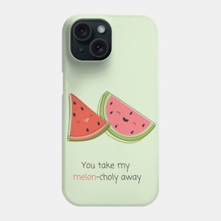 "You take my melon-choly away" | Kawaii Melon Pun Phone Case