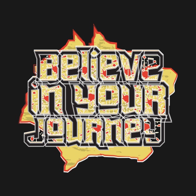 Believe In Your Journey by T-Shirt Attires