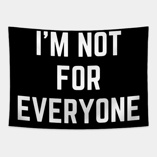 I'm Not For Everyone Tapestry by teecloud