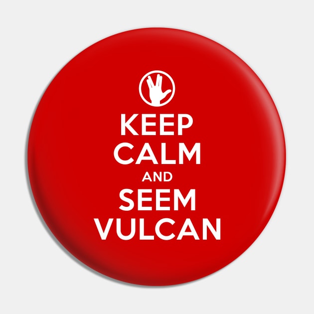 Keep Calm and Seem Vulcan Pin by tuditees