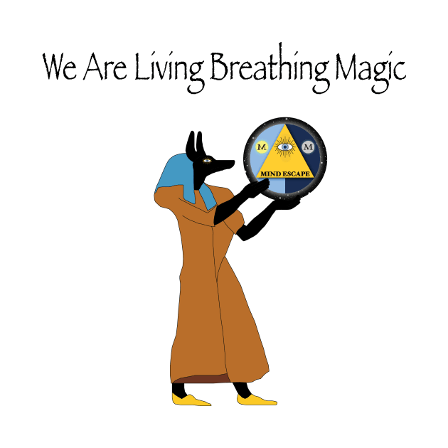 We are living breathing magic by Mind Escape