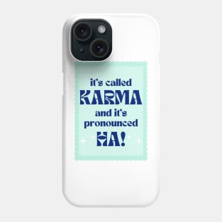 It's Called Karma And It's Pronounced HA! - green Phone Case
