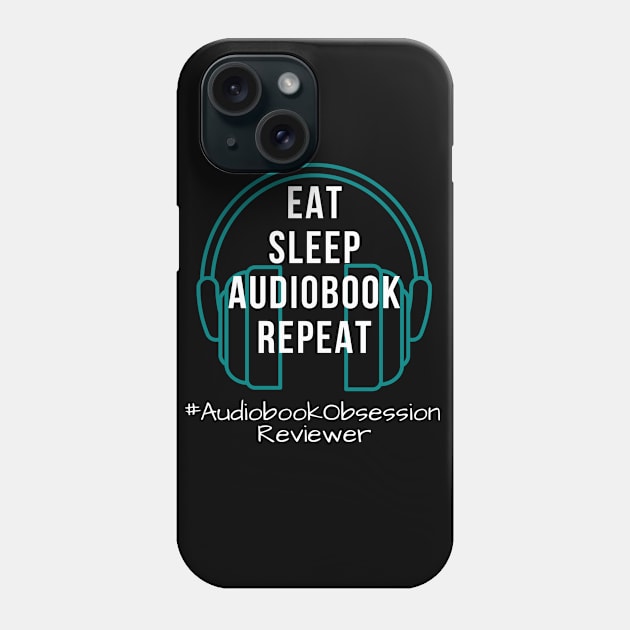 Eat Sleep Audiobook Repeat Phone Case by AudiobookObsession