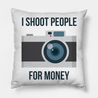 I shoot people for money Pillow