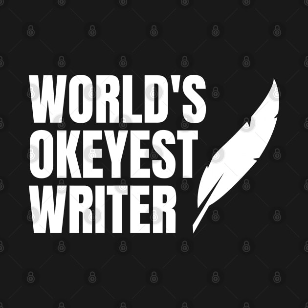 World's Okayest Writer - Designed for Writers by bubbleshop