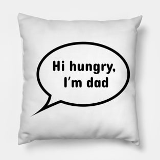 Hi hungry, I'm dad. Dad jokes shirt, sticker Pillow