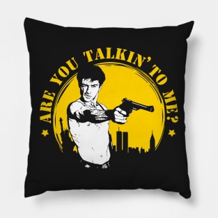 Are you talkin' to me? Pillow