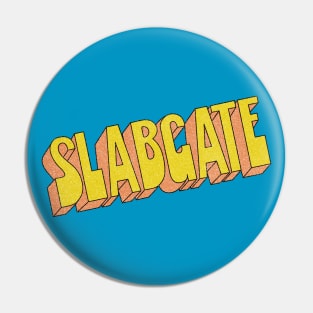 Slabgate graphic Pin