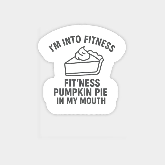 I'm Into Fitness – Pumpkin Pie in My Mouth Magnet by ArtistTee ⭐⭐⭐⭐⭐
