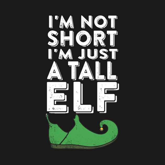 I'm Not Short I'm Just a Tall Elf by ballhard