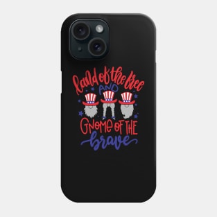 Land Of The Free And Gnome Of The Brave 4th Of July US Phone Case