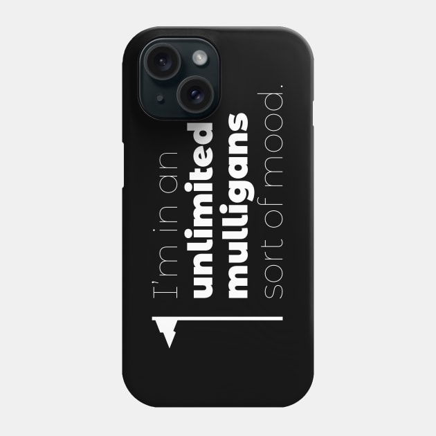 Unlimited Mulligans Phone Case by NorthIsUpDesign