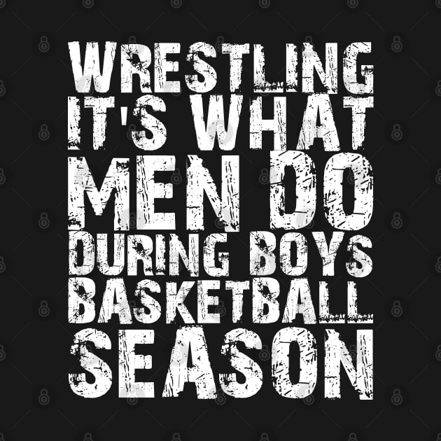 Wrestling It's what men do during boys basketball season w by KC Happy Shop
