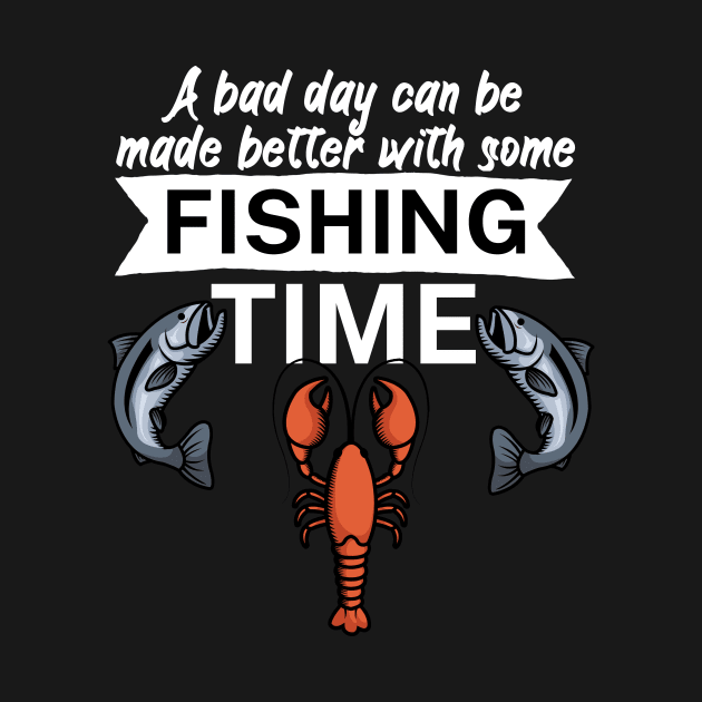 A bad day can be made better with some fishing time by maxcode