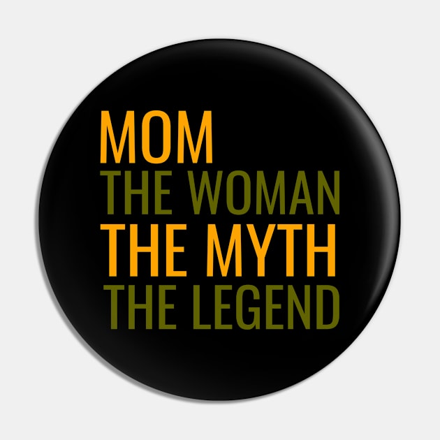 Mom the woman the myth the legend Pin by cypryanus