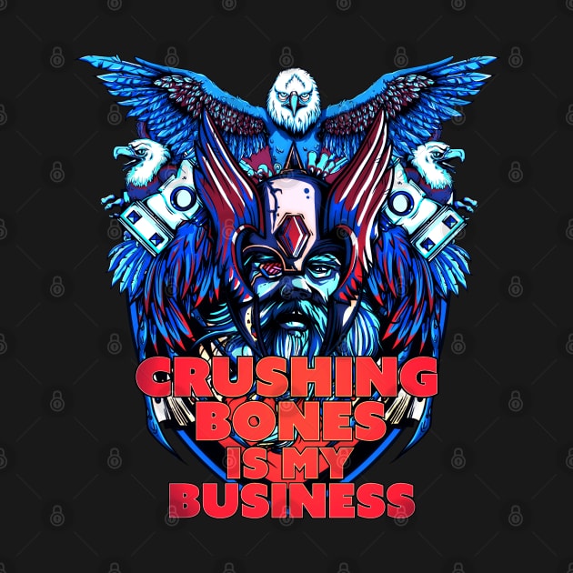 Crushing Bones is my Business by Dark Planet Tees