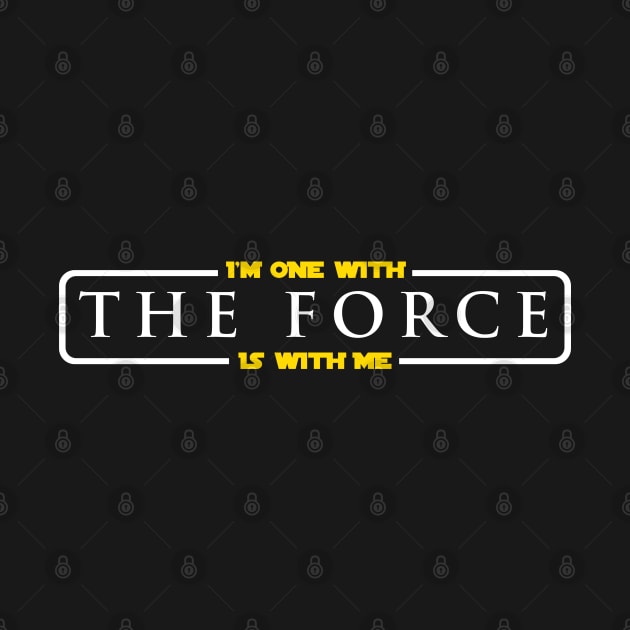 Im One With The Force, The Force Is With Me by Cinestore Merch