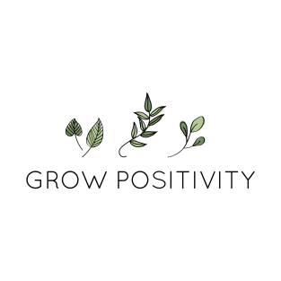 Grow Positivity T-Shirt