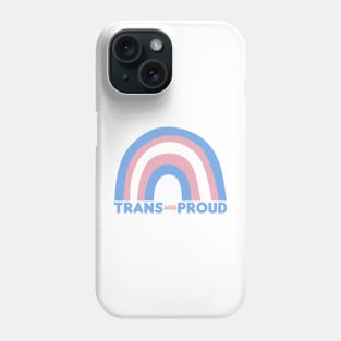 Trans & Proud - Trans Flag Rainbow Design Phone Case