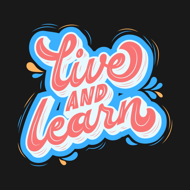 Live and Learn by Arch City Tees