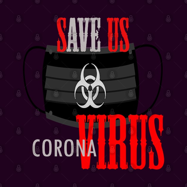 Save us .corona virus by Otaka-Design