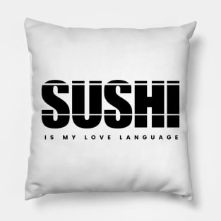 Sushi is my Love Language Pillow