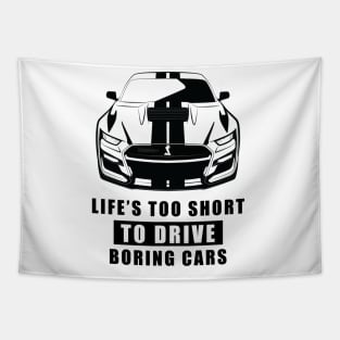 Life Is Too Short To Drive Boring Cars - Funny Car Quote Tapestry