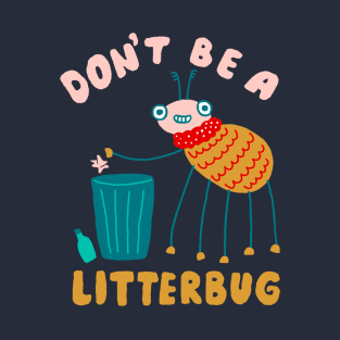 Don't Be a Litterbug T-Shirt