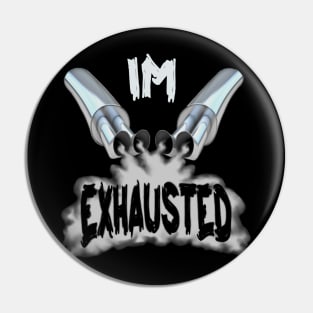 I'm exhausted Pin