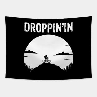 Droppin'in - Things Every Mountain Biker Says MTB T-Shirt Tapestry