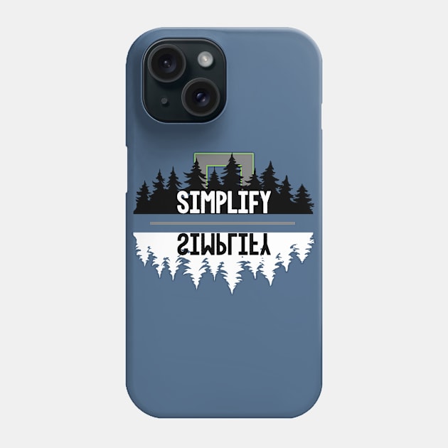 Simplify - BREATHE, ENJOY & CHILL, let nature heal - Inspirational forest tree art Phone Case by originalsusie