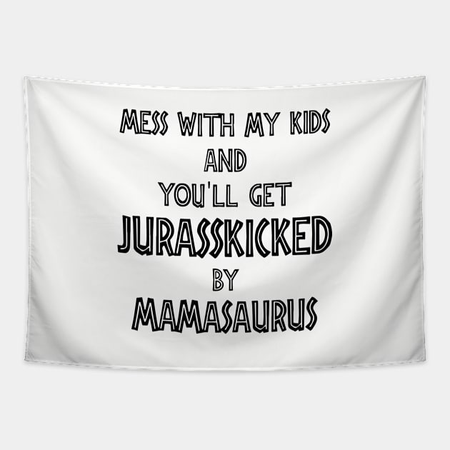 Mess With My Kids And You Will Get Jurasskicked By Mamasaurus Truck Mom Tapestry by hathanh2