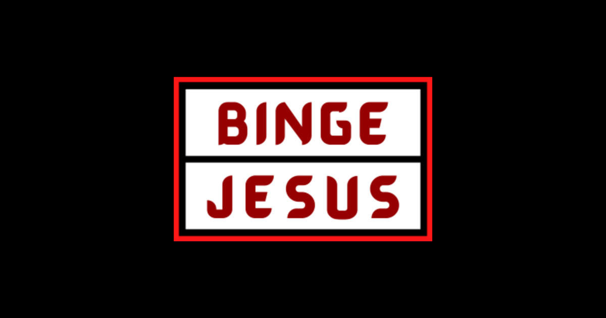 Binge Jesus Christian Typography Binge Jesus Sticker TeePublic