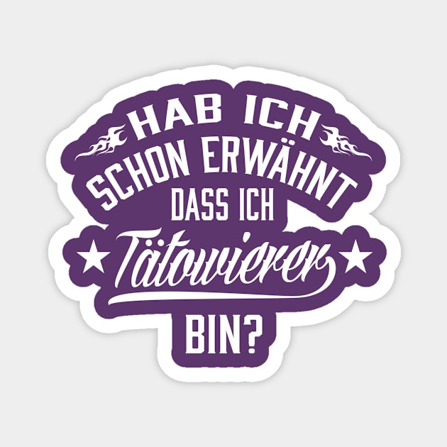 Hab ich schon erwähnt dass ich tätowierer bin (white) Magnet by nektarinchen