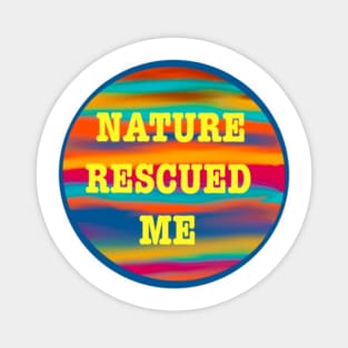 Nature rescued me Magnet