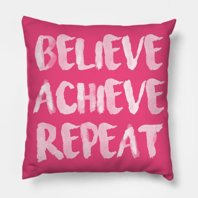 Believe Achieve Repeat Pillow by Arch4Design