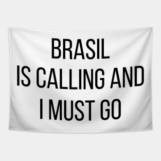 Brasil is calling and I must go Tapestry