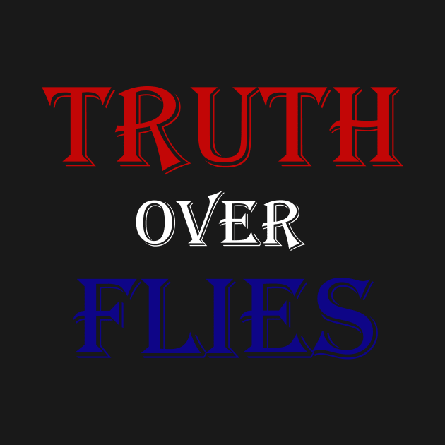 Truth Over Flies by hldesign